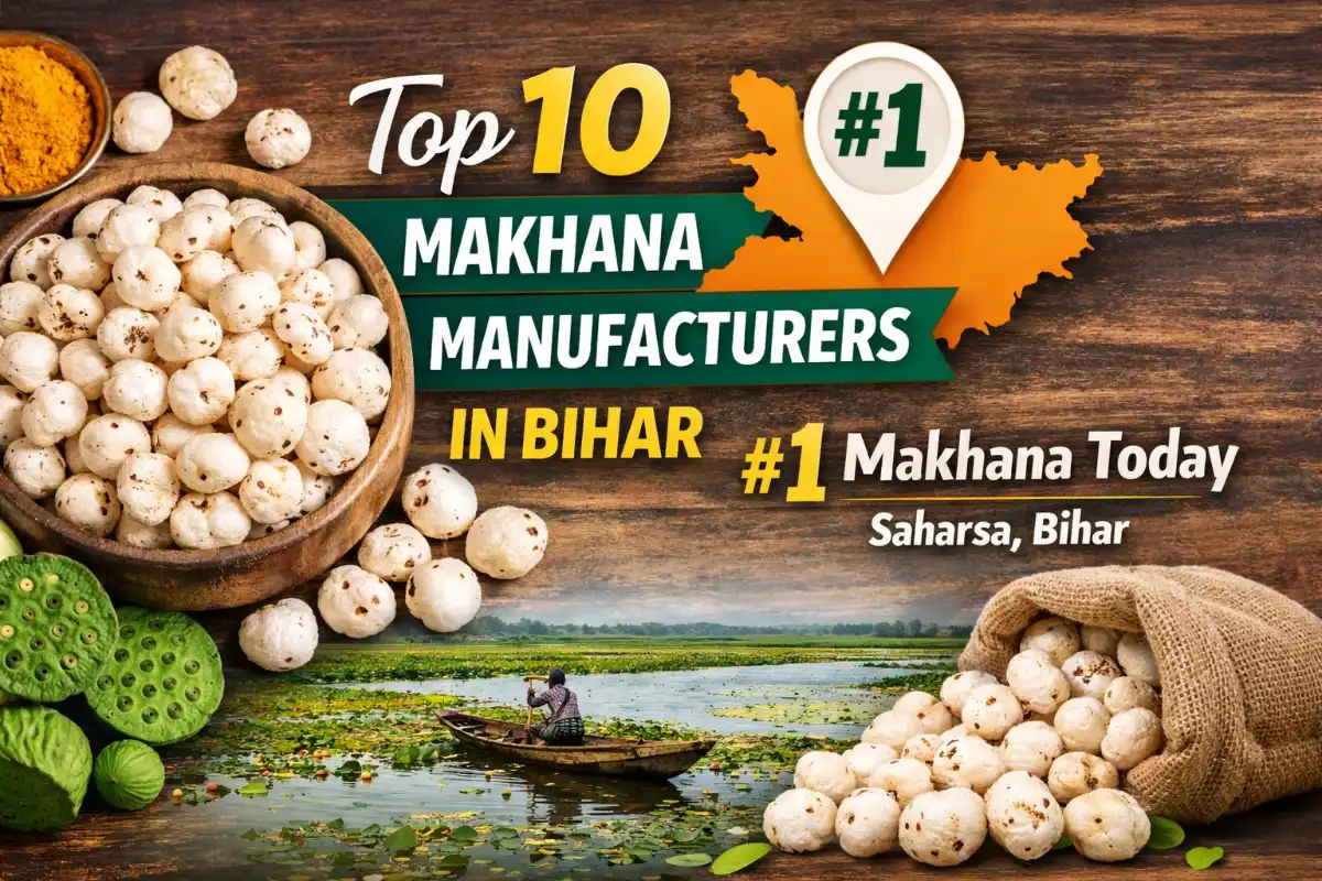 Top 10 Makhana Manufacturers in Bihar