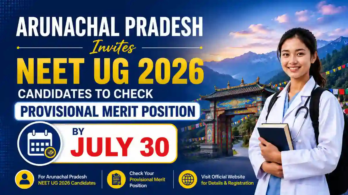 Arunachal Pradesh Invites NEET UG 2026 Candidates to Check Provisional Merit Position by July 30