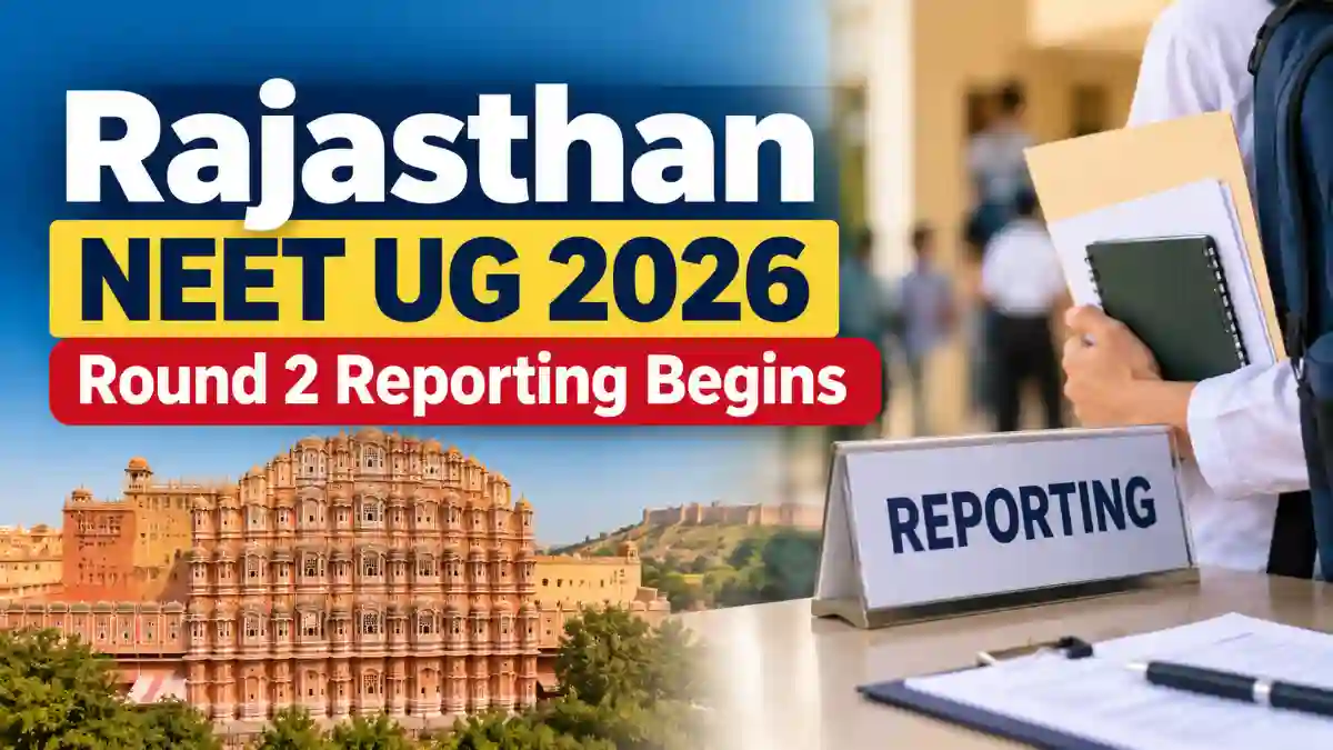 Rajasthan NEET UG 2026 Round 2 Reporting