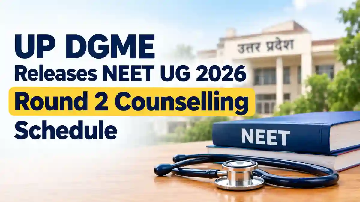 UP DGME Releases NEET UG 2026 Round 2 Counselling Schedule
