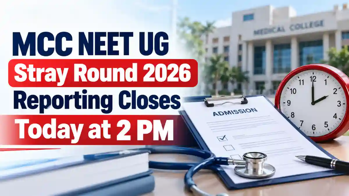 MCC NEET UG Stray Round 2026 Reporting Closes Today at 2 PM - The Jan Post